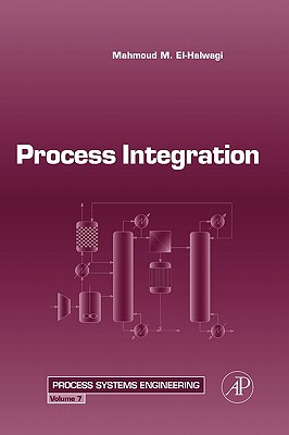 Process Integration: Volume 7 - El-Halwagi, Mahmoud M