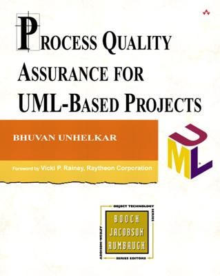 Process Quality Assurance for UML-Based Projects - Unhelkar, Bhuvan