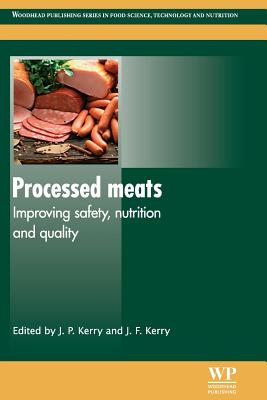 Processed Meats: Improving Safety, Nutrition and Quality - Kerry, Joseph P (Editor), and Kerry, John F (Editor)