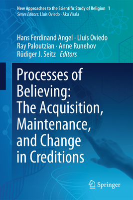 Processes of Believing: The Acquisition, Maintenance, and Change in Creditions - Angel, Hans-Ferdinand (Editor), and Oviedo, Lluis (Editor), and Paloutzian, Raymond F (Editor)