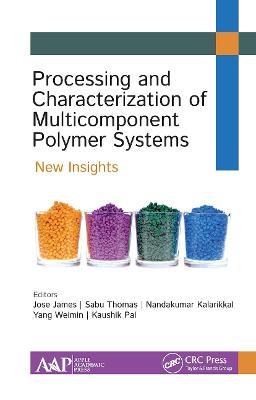 Processing and Characterization of Multicomponent Polymer Systems: New Insights - James, Jose (Editor), and Thomas, Sabu (Editor), and Kalarikkal, Nandakumar (Editor)