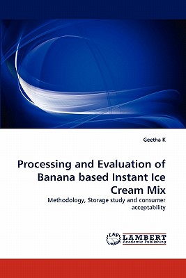 Processing and Evaluation of Banana based Instant Ice Cream Mix - K, Geetha