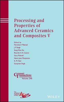 Processing and Properties of Advanced Ceramics and Composites V - Bansal, Narottam P (Editor), and Singh, J P (Editor), and Ko, Song (Editor)