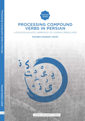 Processing Compound Verbs in Persian: A Psycholinguistic Approach to Complex Predicates - Shabani-Jadidi, Pouneh