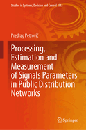 Processing, Estimation and Measurement of Signals Parameters in Public Distribution Networks