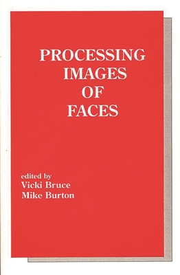 Processing Images of Faces - Bruce, Vicki, and Burton, Mike