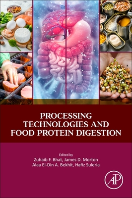 Processing Technologies and Food Protein Digestion - Bhat, Zuhaib F (Editor), and Morton, James D (Editor), and (Aladin) Bekhit, Alaa El-Din a (Editor)
