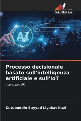 Processo decisionale basato sull'intelligenza artificiale e sull'IoT - Kazi, Kutubuddin Sayyad Liyakat