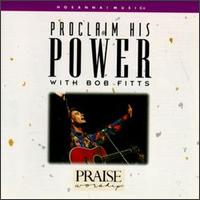 Proclaim His Power - Bob Fitts / Praise & Worship