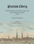 Proclaim Liberty: The Pivotal Impact of Colonial Clergy on the First Continental Congress of 1774