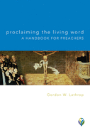 Proclaiming the Living Word: A Handbook for Preachers