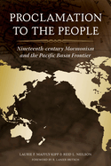 Proclamation to the People: Nineteenth-Century Mormonism and the Pacific Basin Frontier