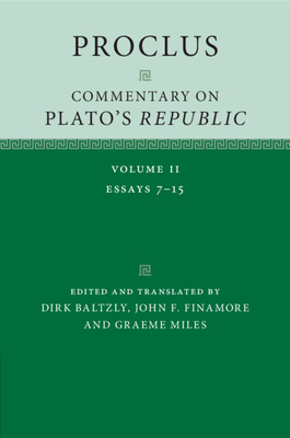 Proclus: Commentary on Plato's 'Republic' - Baltzly, Dirk (Translated by), and Finamore, John F (Translated by), and Miles, Graeme (Translated by)