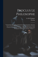 Proclus Le Philosophe: Commentaire Sur Le Parmnide Suivi Du Commentaire Anonyme Sur Les Vii Dernires Hypothses, Tr. Pour La Premire Fois En Franais Et Accompagn De Notes, D'une Table Analytique Des Paragraphes & D'un Index tendu, Volume 3...