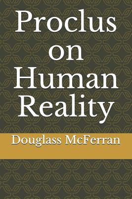 Proclus on Human Reality - McFerran, Douglass