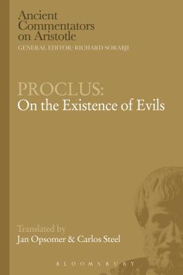Proclus: On the Existence of Evils - Steel, Carlos, and Opsomer, Jan