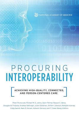 Procuring Interoperability: Achieving High-Quality, Connected, and Person-Centered Care - Pronovost, Peter (Editor), and Johns, Michael M E (Editor), and Palmer, Sezin (Editor)