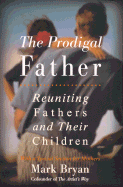Prodigal Father: Reuniting Fathers and Their Children