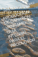 Produccin de Camarn Vannamei: Gua Integral Para El Productor
