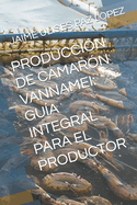 Producci?n de Camar?n Vannamei: Gu?a Integral Para El Productor