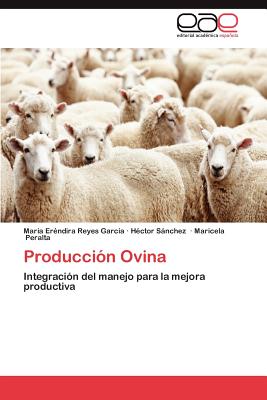 Produccion Ovina - Reyes Garc a, Mar a Er Ndira, and S Nchez, H Ctor, and Peralta, Maricela