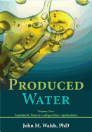 Produced Water Volume 2: Equipment, Process Configuration, Applications