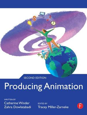 Producing Animation - Winder, Catherine, and Dowlatabadi, Zahra, and Miller-Zarneke, Tracey (Editor)