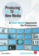 Producing for TV and New Media: A Real-World Approach for Producers