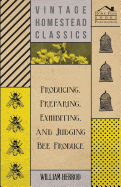 Producing, Preparing, Exhibiting, and Judging Bee Produce