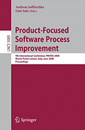 Product-Focused Software Process Improvement: 9th International Conference, PROFES 2008 Monte Porzio Catone, Italy, June 23-25, 2008 Proceedings