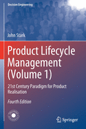 Product Lifecycle Management (Volume 1): 21st Century Paradigm for Product Realisation