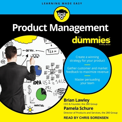 Product Management for Dummies - Lawley, Brian, and Schure, Pamela, and Sorensen, Chris (Read by)