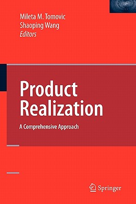 Product Realization: A Comprehensive Approach - Tomovic, Mileta (Editor), and Wang, Shaoping (Editor)