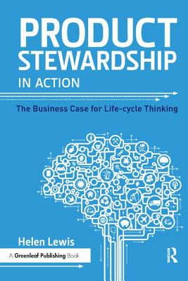 Product Stewardship in Action: The Business Case for Life-cycle Thinking - Lewis, Helen