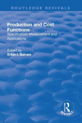 Production and Cost Functions: Specification, Measurement and Applications - Bairam, Erkin (Editor)