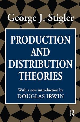 Production and Distribution Theories - Stigler, George