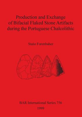 Production and Exchange of Bifacial Flaked Stone Artifacts during the Portuguese Chalcolithic - Forenbaher, Staso