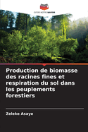 Production de biomasse des racines fines et respiration du sol dans les peuplements forestiers