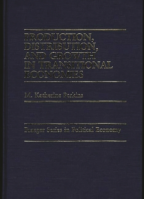 Production, Distribution, and Growth in Transitional Economies - Perkins, M