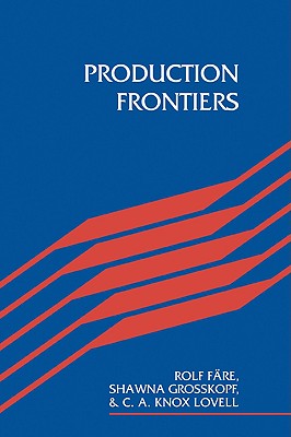 Production Frontiers - Fare, Rolf, and Grosskopf, Shawna, and Lovell, C A Knox