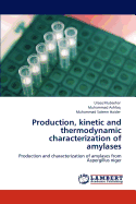 Production, kinetic and thermodynamic characterization of amylases