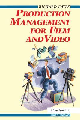 Production Management for Film and Video - Gates, Richard