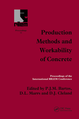 Production Methods and Workability of Concrete - Bartos, P J M (Editor), and Cleland, D J (Editor), and Marrs, D L (Editor)