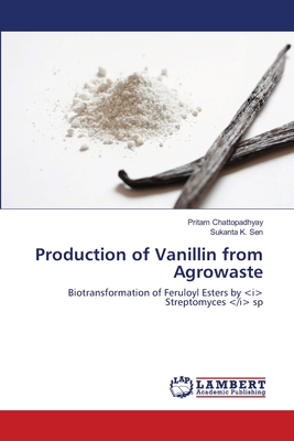 Production of Vanillin from Agrowaste - Chattopadhyay, Pritam, and Sen, Sukanta K