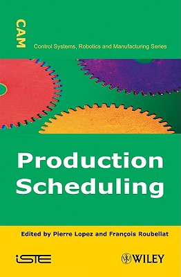 Production Scheduling - Lopez, Pierre (Editor), and Roubellat, Franois (Editor)