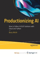 Productionizing AI: How to Deliver AI B2B Solutions with Cloud and Python