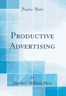 Productive Advertising (Classic Reprint)