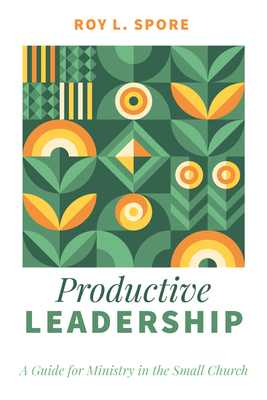 Productive Leadership - Spore, Roy L