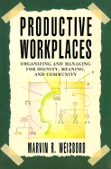 Productive Workplaces: Organizing and Managing for Dignity, Meaning, and Community - Weisbord, Marvin R
