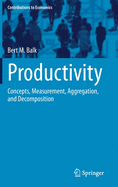 Productivity: Concepts, Measurement, Aggregation, and Decomposition
